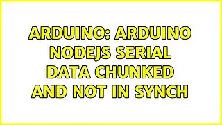 Arduino: arduino nodejs serial data chunked and not in synch