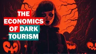 What is Dark tourism industry? How big is the dark tourism industry?