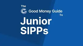 Junior SIPPs UK - Expert Advice From Good Money Guide