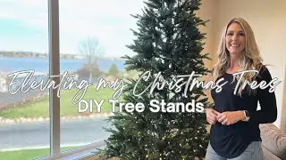 ELEVATING MY CHRISTMAS TREES | Making DIY Tree Stands