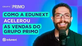 Como a edunext acelera as vendas do Grupo Primo desde 2022