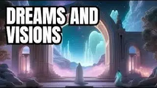 Dreams, Visions and Appearances.