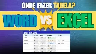 Quando usar tabela no Word e quando usar no Excel