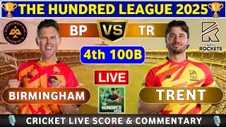 Trent Rockets vs Birmingham Phoenix, 4th 100B Live Cricket Score & Commentary The Hundred Men 2025
