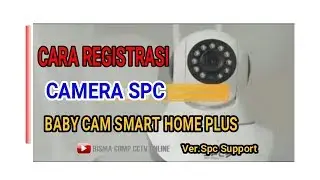 FULL CARA REGISTRASI DAN MENGKONEKSIKAN CAMERA SPC  BABYCAM SMART VER.SPC SUPPORT