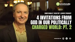 4 Invitations from God in Our Politically Charged World: Pt. 2 | Pete Scazzero