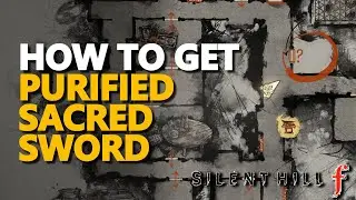 How to get Purified Sacred Sword Silent Hill f