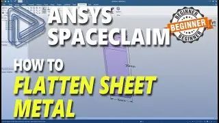Ansys Spaceclaim How To Flatten Sheet Metal