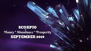 Scorpio - Money, Abundance, Prosperity | September 2019
