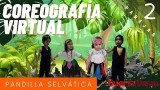 COREOGRAFÍA VIRTUAL - Pandilla Selvática (2 parejas)