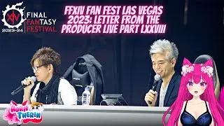 FFXIV Fan Fest Las Vegas 2023 Letter from the Producer LIVE Part LXXVIII | Adrie Reacts