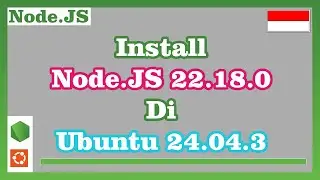 Install Node.JS 22.18.0 di Ubuntu 24.04.3