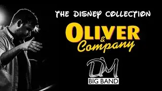 WHY SHOULD I WORRY? - OLIVER & COMPANY | THE DANNY MILLER BIG BAND