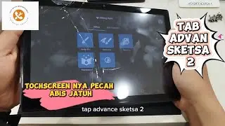 TAB ADVAN SKETSA 2 HABIS JATUH, TOCHSCREEN NYA PECAH, YUK KITA PERBAIKI