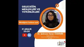 Geleceğin Meslekleri ve Yetkinlikleri | Dr. Şebnem Özdemir & LİGEP #yapayzeka #ai