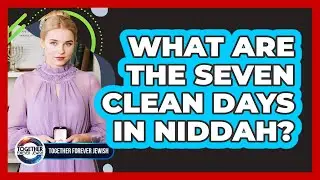 What Are The Seven Clean Days In Niddah?