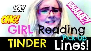 Girl Reads TINDER Pick-Up Lines!