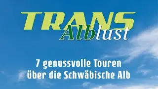 Die TransAlblust - 7 genussvolle Touren über die Schwäbische Alb