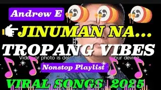 Andrew E 🔥JINUMAN NA ...TROPANG VIBES 😀VIRAL SONGS REMIX 🔥 NONSTOP PLAYLIST 🎵🎶