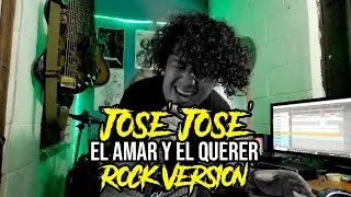 José José  - El amar y el querer - ROCK VERSION