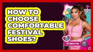 How To Choose Comfortable Festival Shoes?