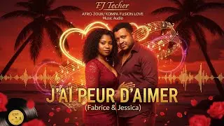 ZOUK kompa  - J'ai peur d'aimer- Nouveaut&eacute; Audio Officiel 2026 by Fjtecher (Fabrice & Jessica)