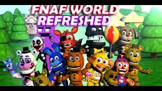 FNAF WORLD REFRESHED IS SO COOL! (fnaf world refresshed part 1)
