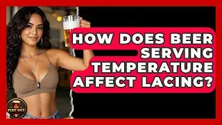 How Does Beer Serving Temperature Affect Lacing? - The Pint Guy