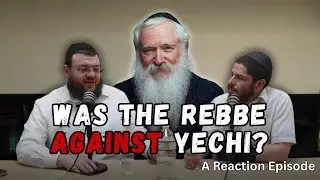 Was the Rebbe Against “Yechi”? | Reacting To @manisfriedman  | Ep. 56