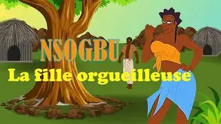 Nsogbu, la fille orgueilleuse | Conte africain illustr&eacute; et plein de sagesse