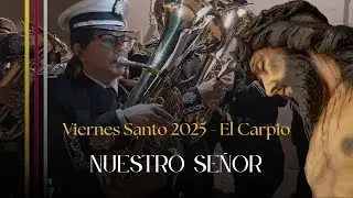 #𝐒𝐮𝐞𝐧𝐚𝐄𝐥𝐂𝐚𝐫𝐩𝐢𝐨 - Nuestro Señor - Viernes Santo 2025 - El Carpio