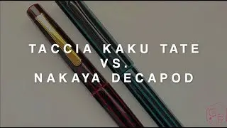 Taccia Kaku tate vs  Nakaya Decapod Fountain Pens