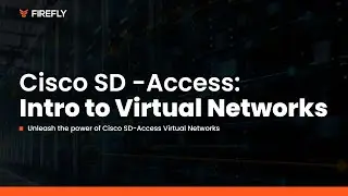 Cisco SD-Access Intro to Virtual Networks