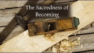 The Sacredness of Becoming