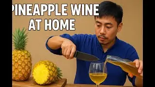 Make Your Own PINEAPPLE WINE at Home in Just 30 Days