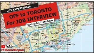 Driving to Toronto-Job Interview-Senior Electronic Circuit Board Repair-  Right Up my Alley