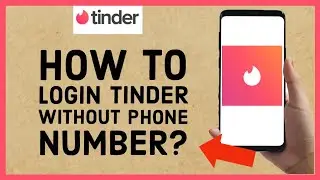 Как войти в Tinder без номера телефона в 2024 году? Вход в Tinder онлайн