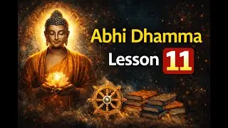 Abhi Dhamma Lesson 11 | අභිධර්මය පාඩම 11