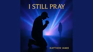 I Still Pray