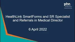 HealthLink SmartForms and SR Specialist and Referrals in Medical Director - 6 April 2022