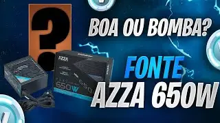 BOA OU BOMBA? FONTE AZZA 650w - UMBOXING E PRIMEIRAS IMPRESS&Otilde;ES