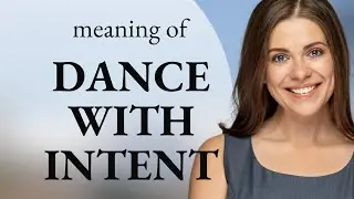 Dance with Intent: Unlocking the Power of Purposeful Movement