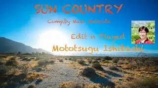 SUN COUNTRY  /  Comp.by Masa Matsuda    Edit n Played by  Mototsugu Ishibashi (Gen)