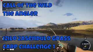 Call of the wild the Angler Izilo Zasendulo- Grass Carp Gear Challenge 1