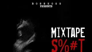 BossHogg​ Mixtapeshit ​ Vol.2 - Keep ya jelly moving​  