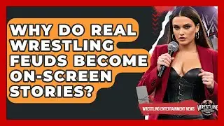 Why Do Real Wrestling Feuds Become On-screen Stories? - Wrestling Entertainment News