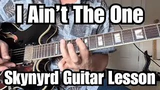 I AIN'T THE ONE Guitar Lesson LYNYRD SKYNYRD w/ Tabs FULL SONG