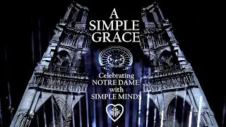 A Simple Grace - Celebrating Notre Dame with Simple Minds