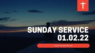 Sunday Service 01.02.22 | Jesus Pursuit Church