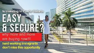 WHY more and more DREAMERS AND HARDWORKING IMMIGRANTS are INVESTING in PUERTO VALLARTA, MEXICO.